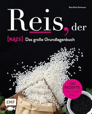 Reis, der: Das große Grundlagenbuch: 100 Rezepte aus aller Welt Das große Grundlagenbuch: 100 Rez...