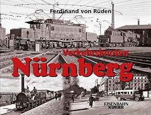 Image du vendeur pour Verkehrsknoten Nrnberg: Von den Anfngen bis in die siebziger Jahre von den Anfngen bis in die siebziger Jahre mis en vente par Berliner Bchertisch eG