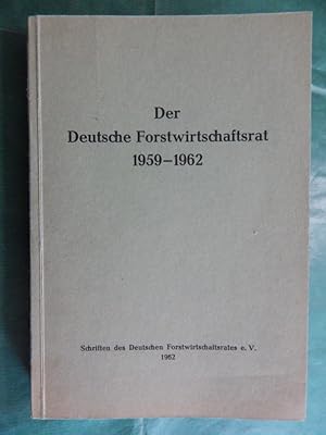 Der Deutsche Forstwirtschaftsrat 1959-1962 - Dreijahresbericht