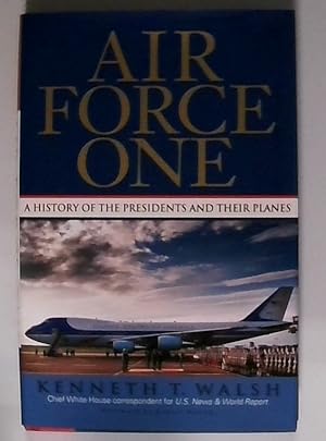 Air Force One: A History of the Presidents and Their Planes