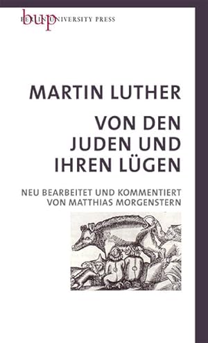 Image du vendeur pour [Luther] ; Von den Juden und Ihren Lgen Martin Luther ; neu bearbeitet und kommentiert von Matthias Morgenstern mis en vente par Berliner Bchertisch eG