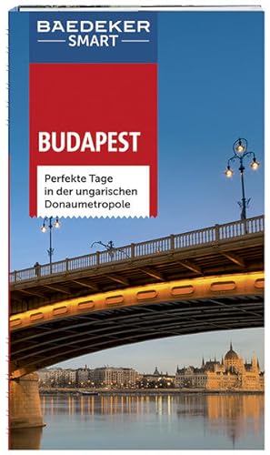 Baedeker SMART Reiseführer Budapest: Perfekte Tage in der ungarischen Donaumetropole Perfekte Tag...