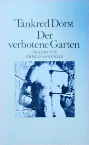 Der verbotene Garten: Fragmente über D'Annunzio Fragmente über D'Annunzio