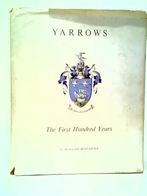 Imagen del vendedor de Yarrows - The First Hundred Years a la venta por World of Rare Books