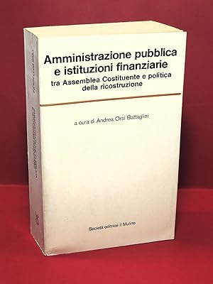 Amministrazione pubblica e istituzioni finanziarie tra Assemblea Costituente e politica della ric...