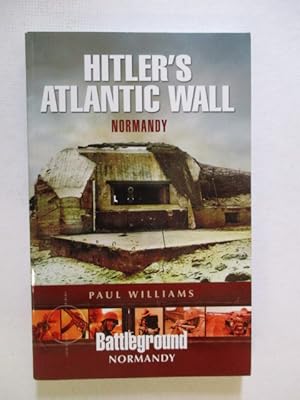 Image du vendeur pour Hitler's Atlantic Wall: Normandy: Construction and Destruction (Battleground Europe) mis en vente par GREENSLEEVES BOOKS