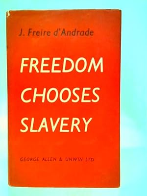 Seller image for Freedom Chooses Slavery for sale by World of Rare Books