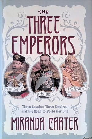 Imagen del vendedor de The Three Emperors: Three Cousins, Three Empires and the Road to World War One a la venta por Klondyke