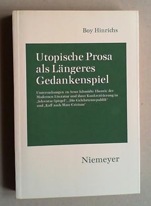 Bild des Verkufers fr Utopische Prosa als Lngeres Gedankenspiel. Untersuchungen zu Arno Schmidts Theorie der Modernen Literatur und ihrer Konkretisierung in "Schwarze Spiegel", "Die Gelehrtenrepublik" und "Kaff auch Mare Crisium". zum Verkauf von Antiquariat Sander