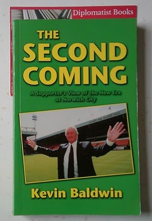 Second Coming: A Supporter's View of the New Era at Norwich City