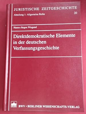 Immagine del venditore per Direktdemokratische Elemente in der deutschen Verfassungsgeschichte. Band 20 aus der Reihe "Juristische Zeitgeschichte. Abteilung 1: Allgemeine Reihe". venduto da Wissenschaftliches Antiquariat Zorn