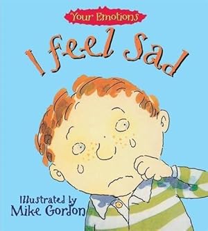 Seller image for I Feel Sad (Your Emotions) for sale by WeBuyBooks