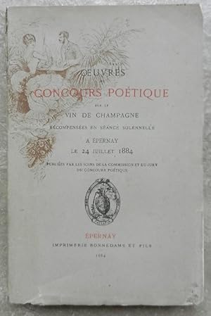 Oeuvres du concours poétique sur le vin de champagne récompensées en séance solennelle à Epernay ...