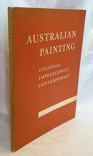 Immagine del venditore per Australian Painting: Colonial, Impressionist, Contemporary. venduto da Addyman Books
