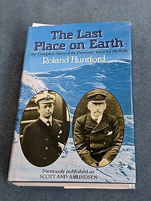 Imagen del vendedor de The Last Place on Earth: The Complete Story of the Dramatic for the Pole a la venta por East Kent Academic