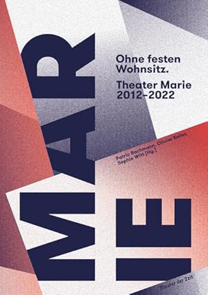 Ohne festen Wohnsitz. Theater Marie 2012 - 2022.