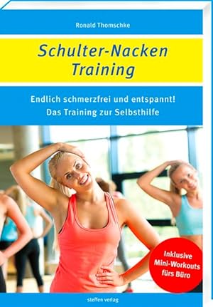 Schulter-Nacken-Training. Endlich schmerzfrei und entspannt! Das Training zur Selbsthilfe. Inklus...