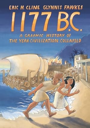 Seller image for 1177 B. C. : A Graphic History of the Year Civilization Collapsed for sale by GreatBookPrices