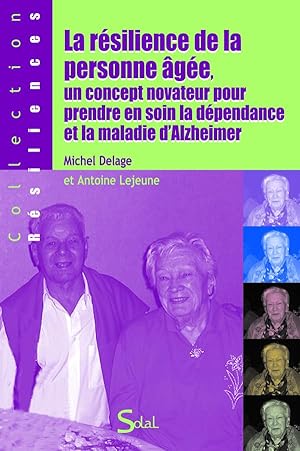 Bild des Verkufers fr La rsilience de la personne ge un concept novateur pour prendre en soin la dpendance et la maladie d'Alzheimer zum Verkauf von librairie philippe arnaiz