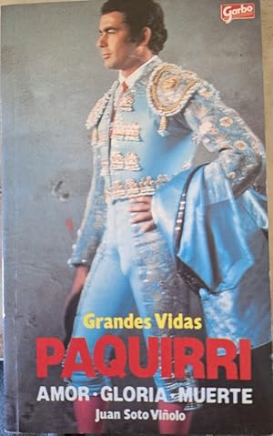 Imagen del vendedor de GRANDES VIDAS PAQUIRRI. AMOR, GLORIA, MUERTE. a la venta por Libreria Lopez de Araujo