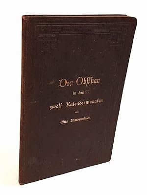 Der Obstbau in den zwölf Kalendermonaten. Für den praktischen Gebrauch bearbeitet. Dritte Auflage...