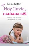 Seller image for Hoy lluvia, maana sol: cuentos para estimular la fantasa de los nios for sale by Agapea Libros