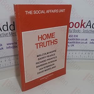 Imagen del vendedor de Home Truths (The Social Affairs Unit, Agenda for Debate, No. 3) a la venta por BookAddiction (ibooknet member)