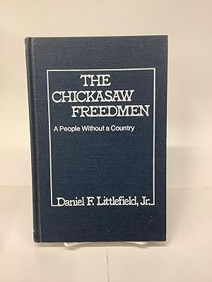 The Chickasaw Freedmen - A People Without a Country; Contributions in Afro-American and African S...