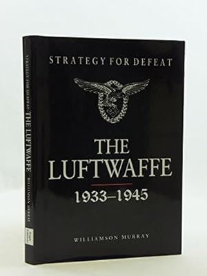 Image du vendeur pour Strategy for Defeat - The Luftwaffe: 1933 - 1945 mis en vente par WeBuyBooks