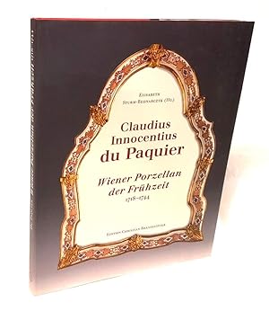 Claudius Innocentius du Paquier. Wiener Porzellan der Frühzeit 1718-1744. Mit Textbeiträgen von A...