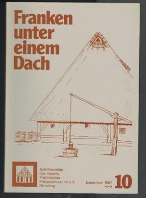 Bild des Verkufers fr Franken unter einem Dach, Schriftenreihe des Vereins Frnkisches Freilandmuseum e.V., Heft Nr. 10 Dezember 1987 zum Verkauf von Elops e.V. Offene Hnde