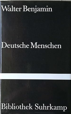 Deutsche Menschen. Eine Folge von Briefen. Auswahl und Einleitungen von Walter Benjamin. Mit eine...