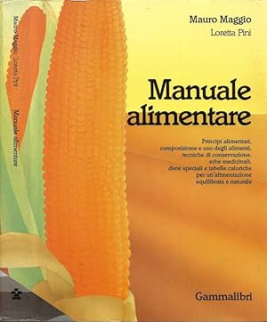 Bild des Verkufers fr Manuale alimentare Princpi alimentari, composizione e uso degli alimenti, tecniche di conservazione, erbe medicinali, diete speciali e tabelle caloriche per un'alimentazione equilibrata e naturale zum Verkauf von Biblioteca di Babele