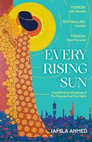 Bild des Verkufers fr Every Rising Sun : A spellbinding reimagining of The Thousand and One Nights zum Verkauf von Smartbuy