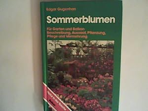 Bild des Verkufers fr Sommerblumen. Fr Garten und Balkon. Beschreibung, Aussaat, Pflanzung, Pflege und Vermehrung zum Verkauf von ANTIQUARIAT FRDEBUCH Inh.Michael Simon