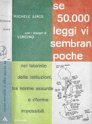 Se 50000 leggi vi sembran poche Nel labririnto delle istituzioni tra norme assurde e riforme impo...