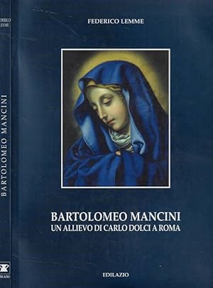 Bild des Verkufers fr Bartolomeo Mancini Un allievo di Carlo Dolci a Roma zum Verkauf von Biblioteca di Babele