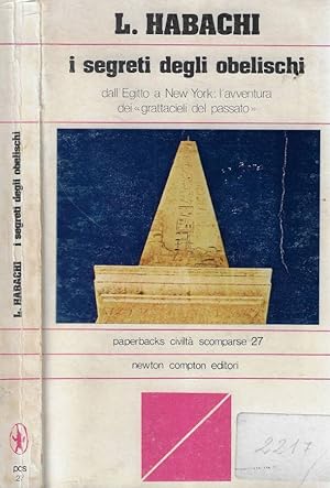 Bild des Verkufers fr I segreti degli obelischi Dall'Egitto a new York: l'avventura dei grattacieli del passato zum Verkauf von Biblioteca di Babele