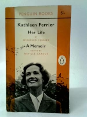 Imagen del vendedor de Kathleen Ferrier Her Life and A Memoir a la venta por World of Rare Books