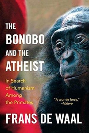 Bild des Verkufers fr The Bonobo and the Atheist: in Search of Humanism Among the Primates zum Verkauf von WeBuyBooks 2