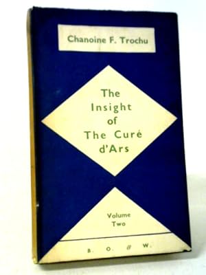 Imagen del vendedor de The Insight of the Cure d'Ars, Volume II a la venta por World of Rare Books