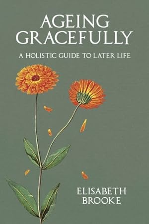 Immagine del venditore per Ageing Gracefully : A Holistic Guide to Later Life venduto da GreatBookPrices