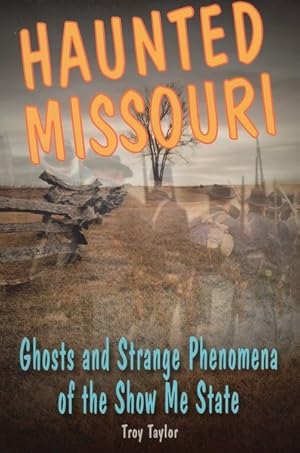 Seller image for Haunted Missouri : Ghosts and Strange Phenomena of the Show Me State for sale by GreatBookPrices