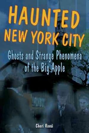 Seller image for Haunted New York City : Ghosts and Strange Phenomena of the Big Apple for sale by GreatBookPrices