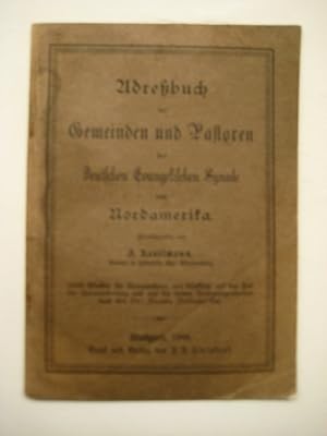 Adreßbuch der Gemeinden und Pastoren der Deutschen Evangelischen Synode von Nordamerika. Nebst Wi...