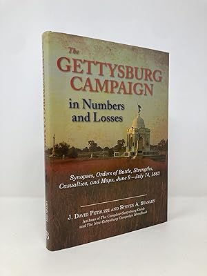 Seller image for The Gettysburg Campaign in Numbers and Losses: Synopses, Orders of Battle, Strengths, Casualties, and Maps, June 9 - July 14, 1863 for sale by Southampton Books