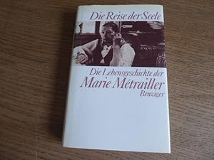 Bild des Verkufers fr Die Reise der Seele. Die Lebensgeschichte der Marie Mtrailler. Hardcover mit Schutzumschlag zum Verkauf von Deichkieker Bcherkiste