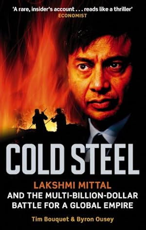 Seller image for Cold Steel : Lakshmi Mittal and the Multi-billion-dollar Battle for a Global Empire for sale by GreatBookPrices