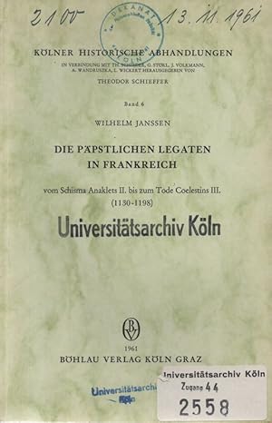 Seller image for Die ppstlichen Legaten in Frankreich. Vom Schisma Anaklets II. bis zum Tode Coelestins III. (1130 - 1198). (Dissertation). (Klner historische Abhandlungen ; 6). for sale by Brbel Hoffmann