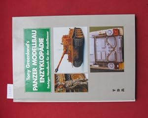 Tony Greenland`s Panzermodellbau Enzyklopädie. Farbiges Handbuch für den Modellbauer.